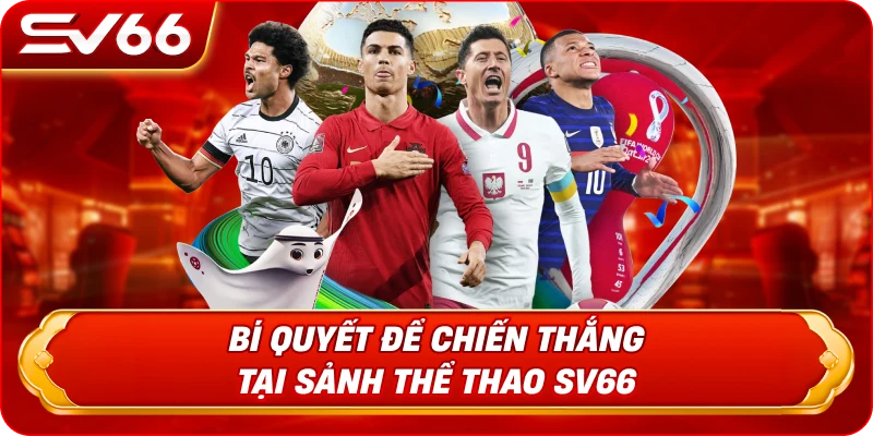 Bí Quyết Để Chiến Thắng Tại Sảnh Thể Thao SV66